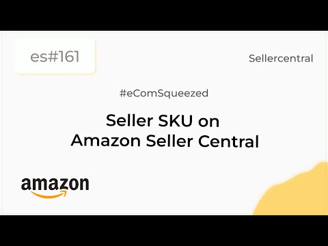 What is Seller SKU on Amazon Seller Central | FBA-es161