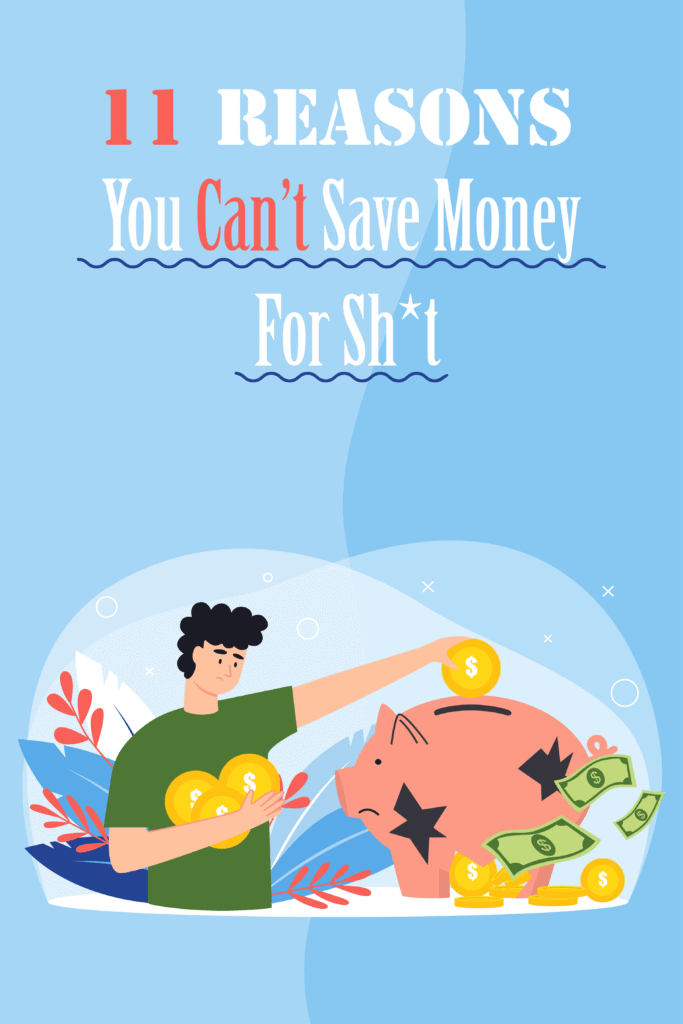 11 Reasons You Can't Save Money For Sh*t Pinterest
