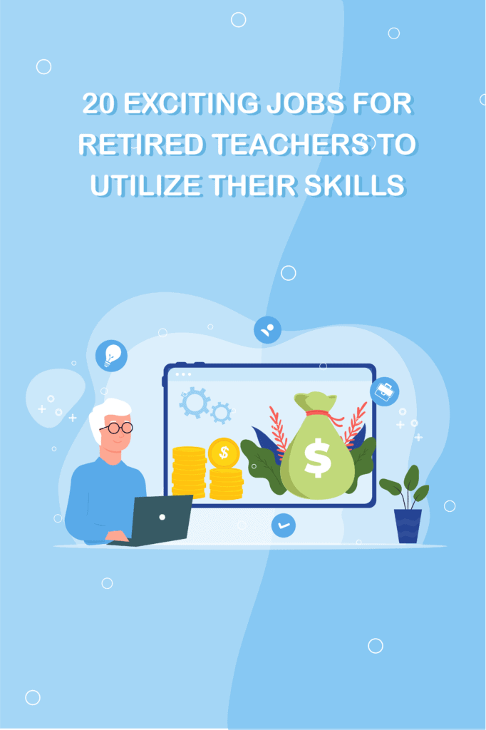 20 Exciting Jobs For Retired Teachers To Utilize Their Skills LifeUpswing