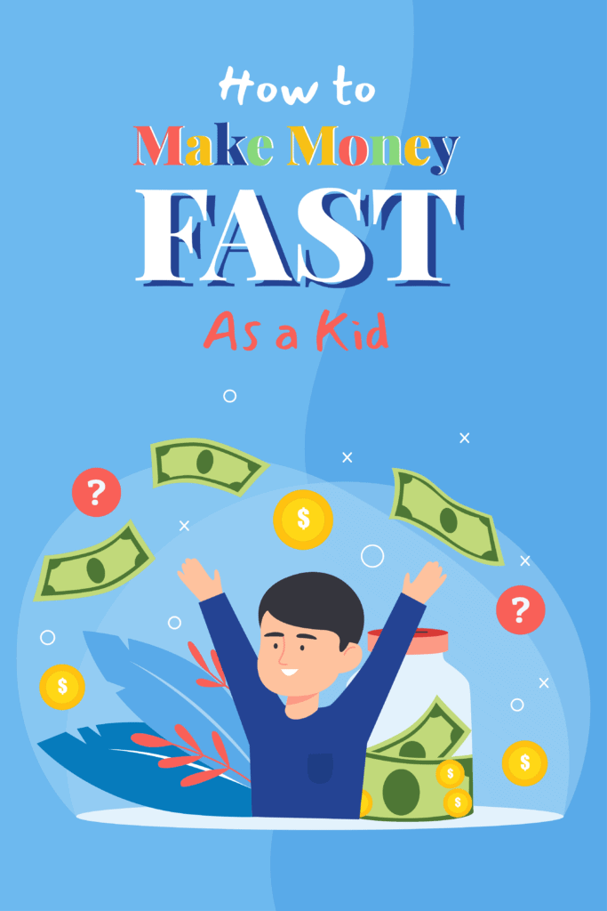 how to make money fast as a kid