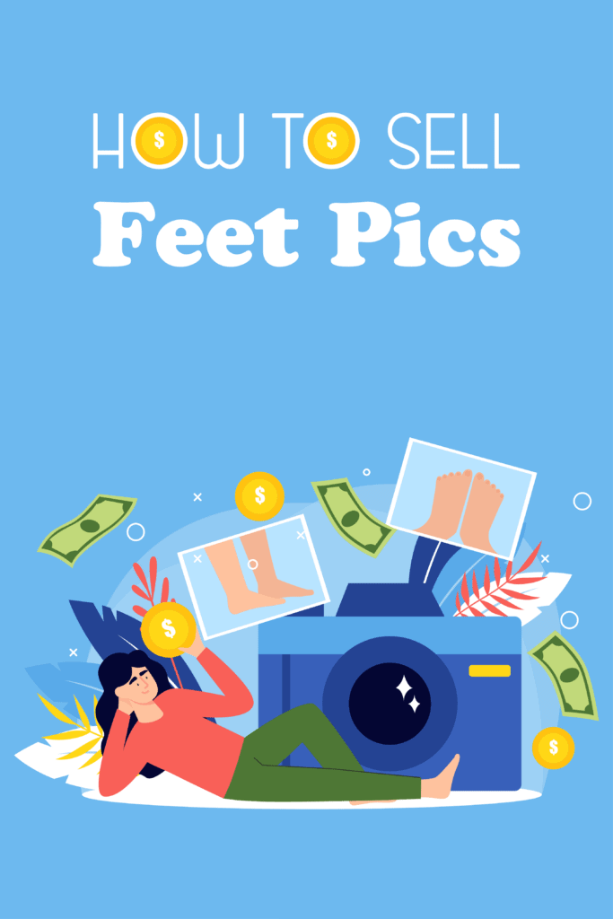 How to Sell Feet Pics - Pinterest