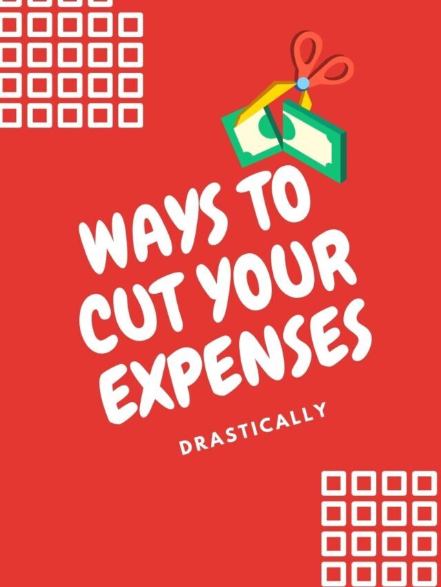 Ways To Cut Your Expenses Drastically
