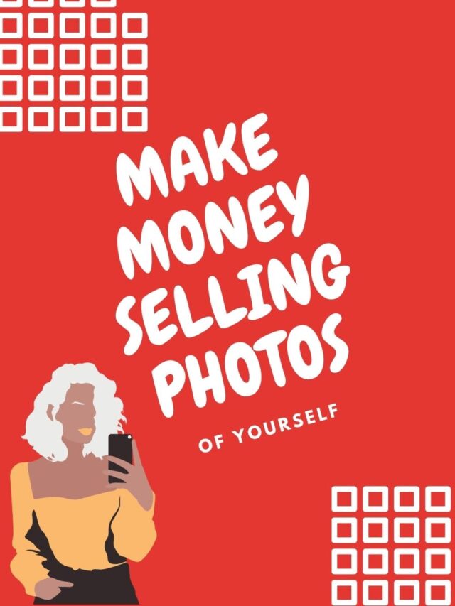 how to make money selling photos of yourself